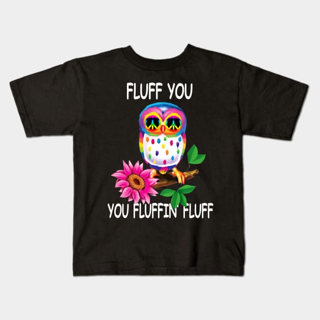 Fluff You You Fluffin Fluff Kids T-Shirt by Pelman